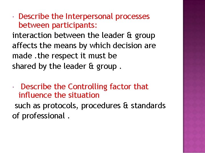 Describe the Interpersonal processes between participants: interaction between the leader & group affects the