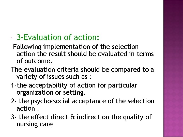  3 -Evaluation of action: Following implementation of the selection action the result should