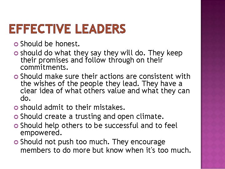 EFFECTIVE LEADERS Should be honest. should do what they say they will do. They