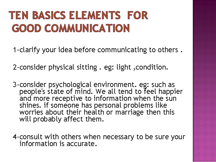 TEN BASICS ELEMENTS FOR GOOD COMMUNICATION 1 -clarify your idea before communicating to others.