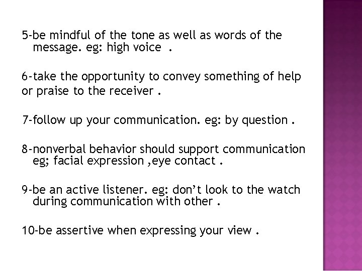5 -be mindful of the tone as well as words of the message. eg: