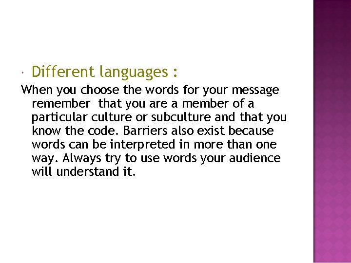  Different languages : When you choose the words for your message remember that