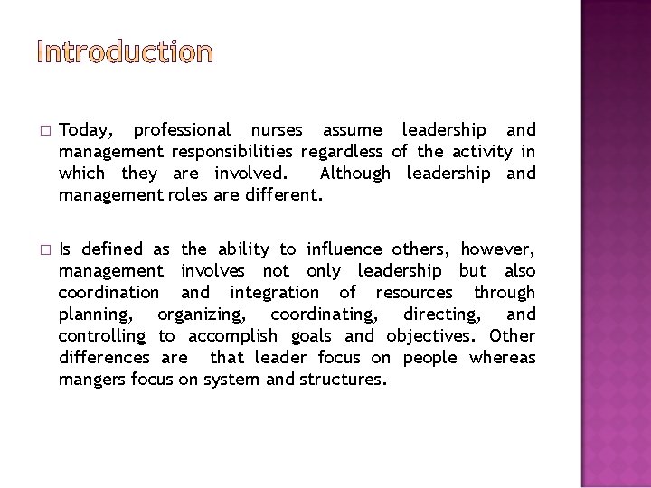 � Today, professional nurses assume leadership and management responsibilities regardless of the activity in