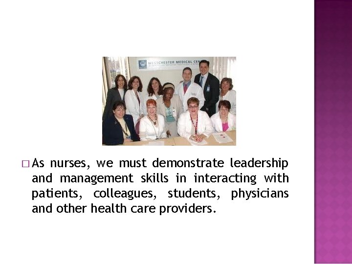 � As nurses, we must demonstrate leadership and management skills in interacting with patients,