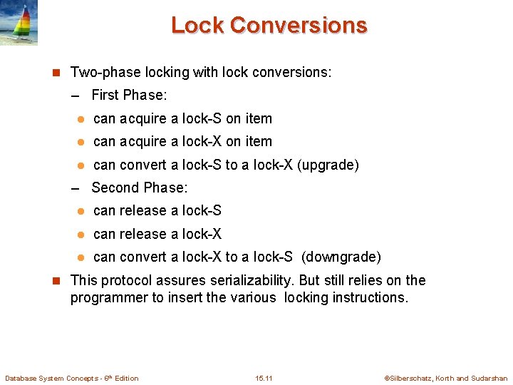 Lock Conversions n Two-phase locking with lock conversions: – First Phase: l can acquire