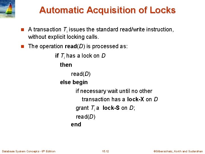 Automatic Acquisition of Locks n A transaction Ti issues the standard read/write instruction, without