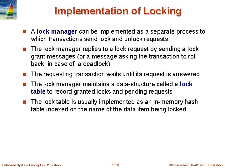Implementation of Locking n A lock manager can be implemented as a separate process
