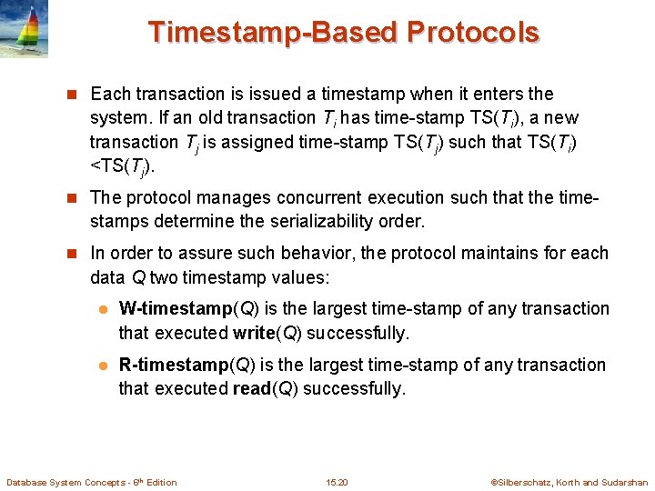 Timestamp-Based Protocols n Each transaction is issued a timestamp when it enters the system.