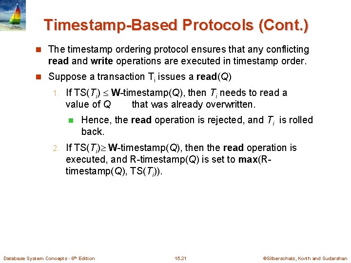 Timestamp-Based Protocols (Cont. ) n The timestamp ordering protocol ensures that any conflicting read