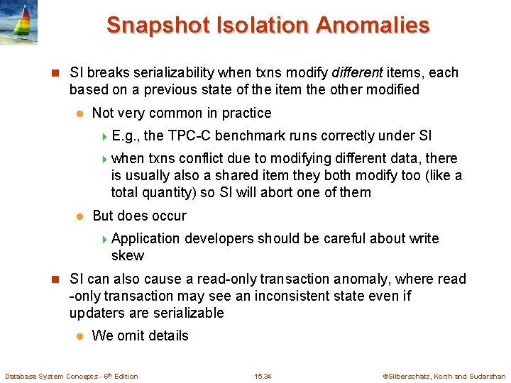 Snapshot Isolation Anomalies n SI breaks serializability when txns modify different items, each based