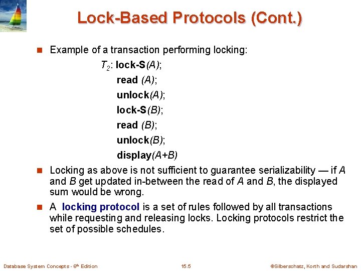 Lock-Based Protocols (Cont. ) n Example of a transaction performing locking: T 2: lock-S(A);