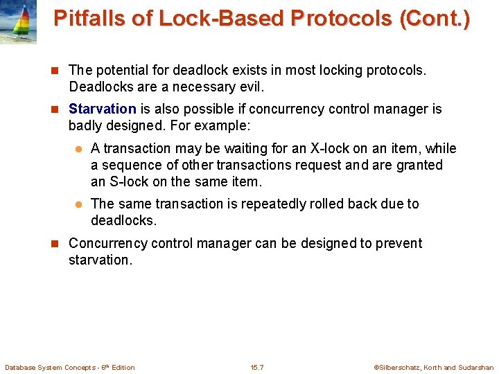 Pitfalls of Lock-Based Protocols (Cont. ) n The potential for deadlock exists in most