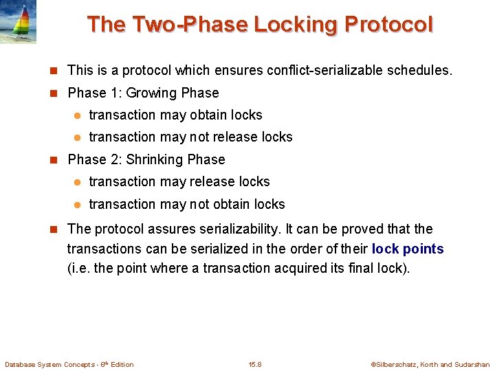 The Two-Phase Locking Protocol n This is a protocol which ensures conflict-serializable schedules. n