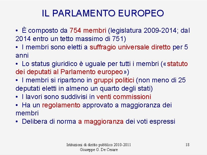 IL PARLAMENTO EUROPEO • È composto da 754 membri (legislatura 2009 -2014; dal 2014