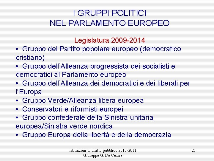 I GRUPPI POLITICI NEL PARLAMENTO EUROPEO Legislatura 2009 -2014 • Gruppo del Partito popolare