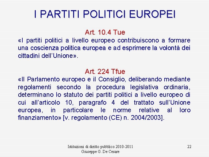 I PARTITI POLITICI EUROPEI Art. 10. 4 Tue «I partiti politici a livello europeo