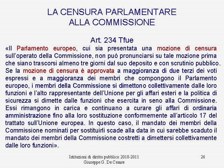 LA CENSURA PARLAMENTARE ALLA COMMISSIONE Art. 234 Tfue «Il Parlamento europeo, europeo cui sia