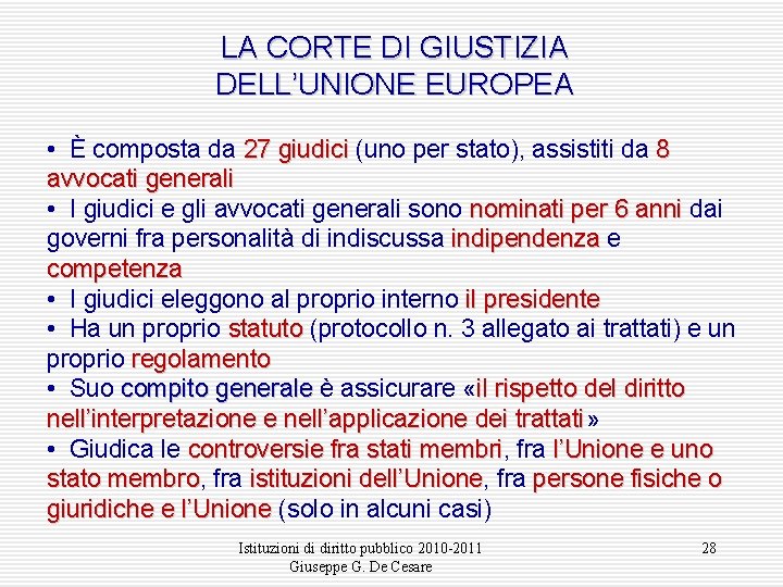 LA CORTE DI GIUSTIZIA DELL’UNIONE EUROPEA • È composta da 27 giudici (uno per