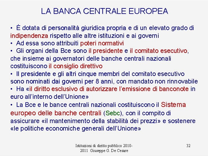 LA BANCA CENTRALE EUROPEA • È dotata di personalità giuridica propria e di un