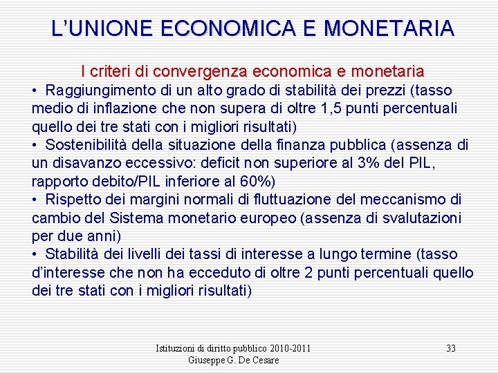 L’UNIONE ECONOMICA E MONETARIA I criteri di convergenza economica e monetaria • Raggiungimento di