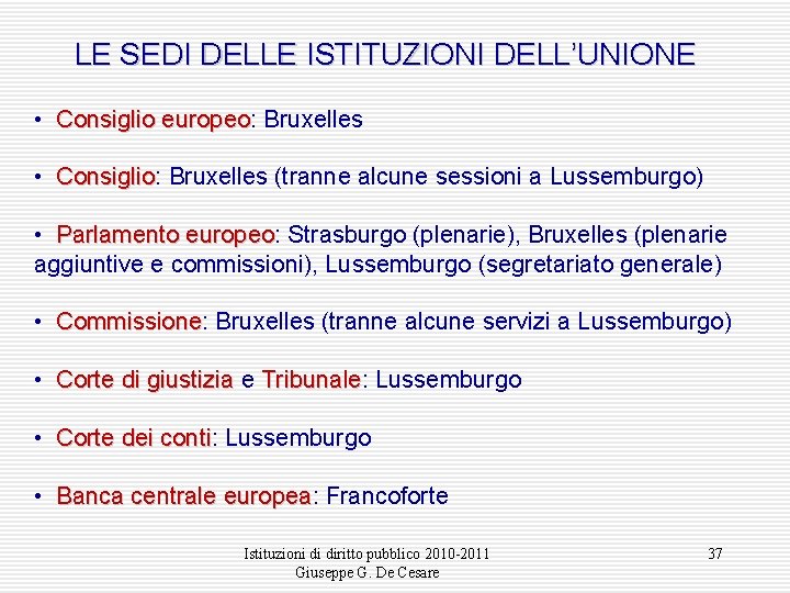 LE SEDI DELLE ISTITUZIONI DELL’UNIONE • Consiglio europeo: europeo Bruxelles • Consiglio: Consiglio Bruxelles