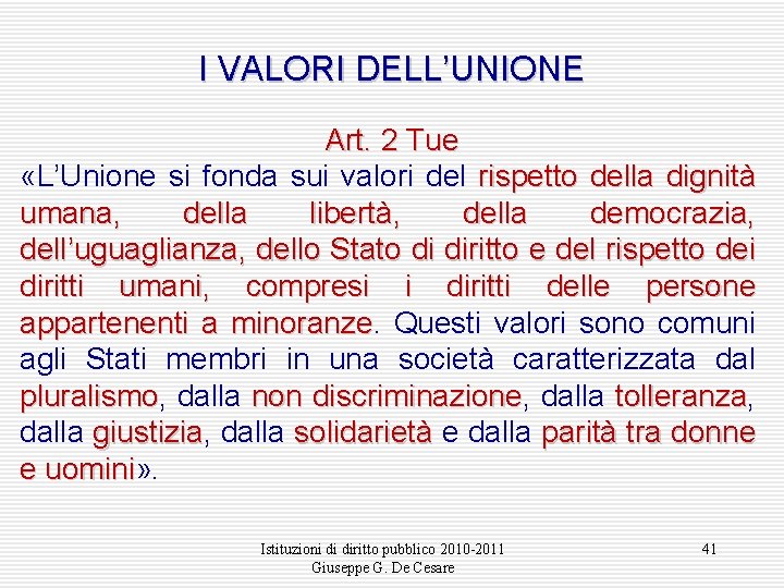 I VALORI DELL’UNIONE Art. 2 Tue «L’Unione si fonda sui valori del rispetto della