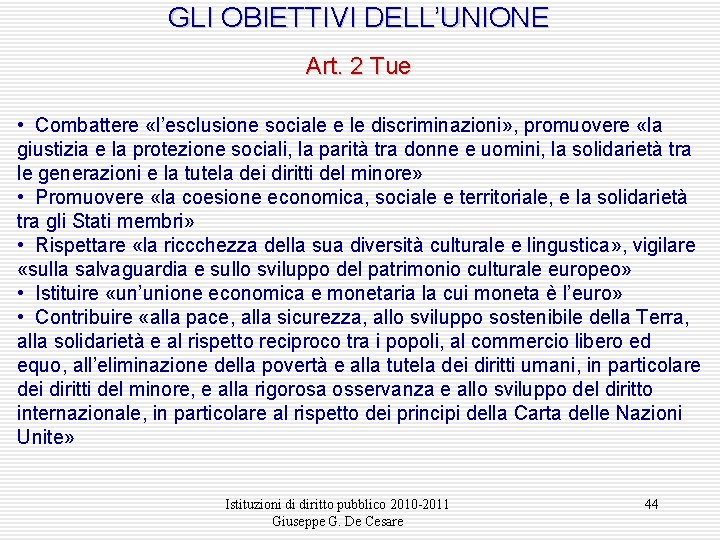 GLI OBIETTIVI DELL’UNIONE Art. 2 Tue • Combattere «l’esclusione sociale e le discriminazioni» ,