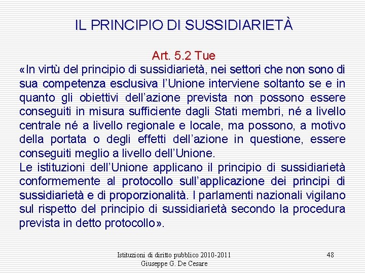 IL PRINCIPIO DI SUSSIDIARIETÀ Art. 5. 2 Tue «In virtù del principio di sussidiarietà,