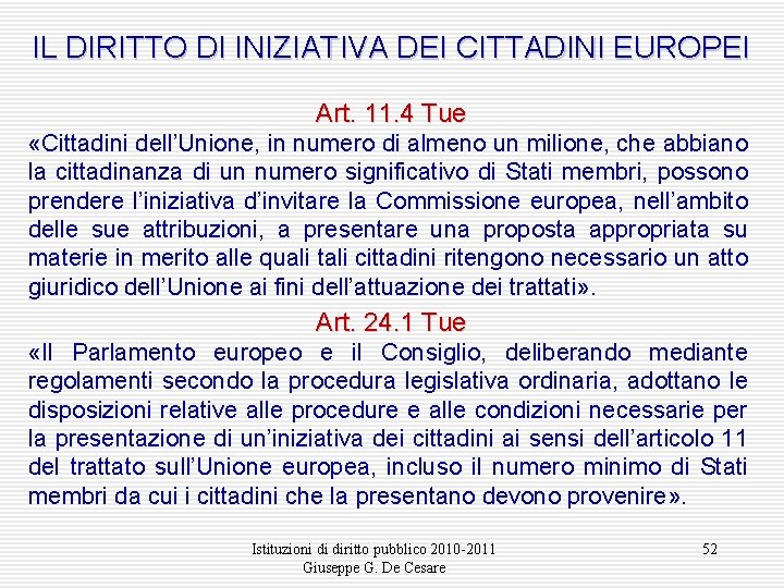 IL DIRITTO DI INIZIATIVA DEI CITTADINI EUROPEI Art. 11. 4 Tue «Cittadini dell’Unione, in
