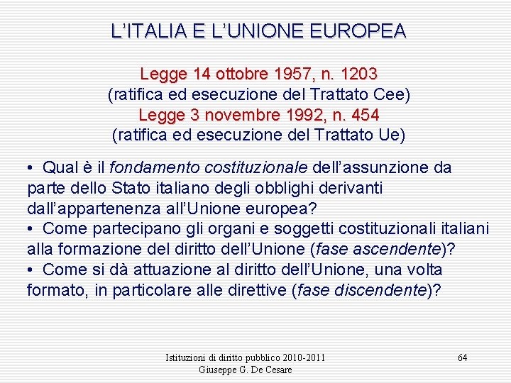 L’ITALIA E L’UNIONE EUROPEA Legge 14 ottobre 1957, n. 1203 (ratifica ed esecuzione del