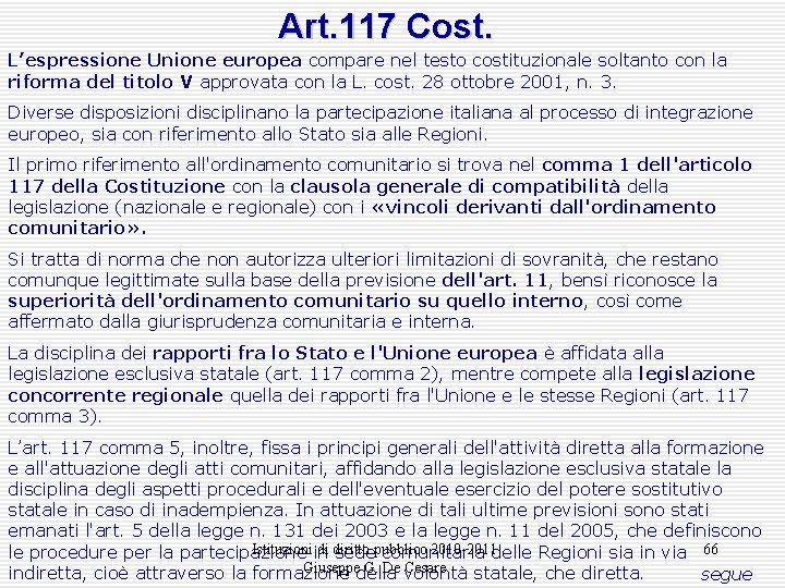 Art. 117 Cost. L’espressione Unione europea compare nel testo costituzionale soltanto con la riforma