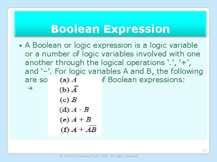 Boolean Expression § A Boolean or logic expression is a logic variable or a