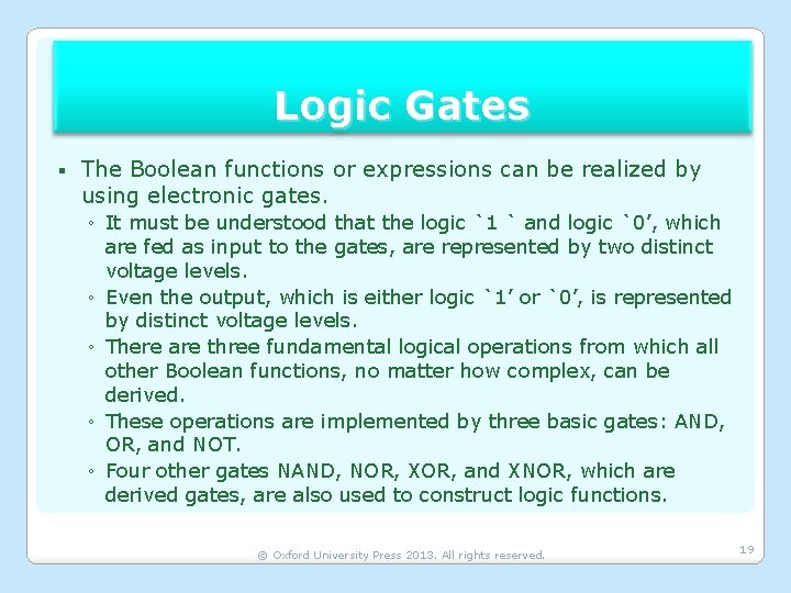 Logic Gates § The Boolean functions or expressions can be realized by using electronic