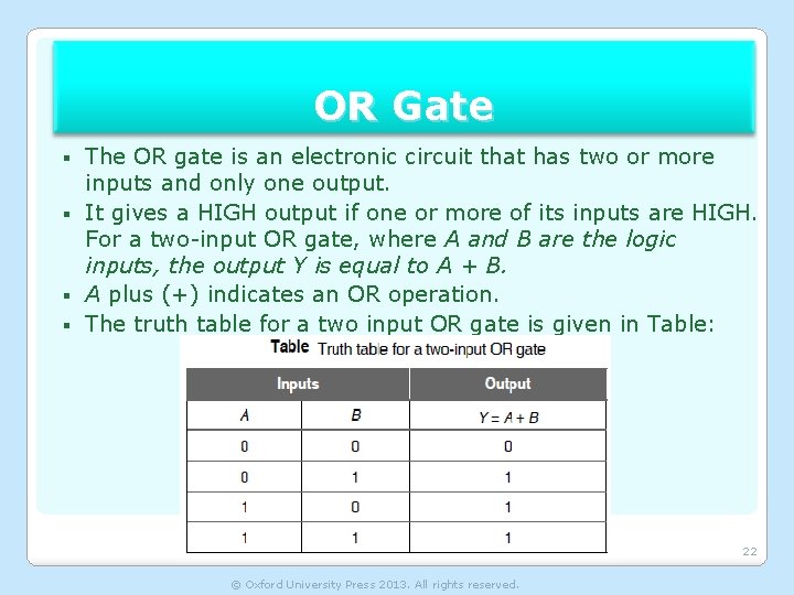 OR Gate The OR gate is an electronic circuit that has two or more