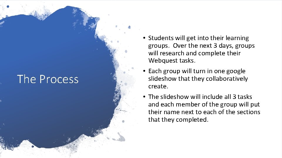 The Process • Students will get into their learning groups. Over the next 3
