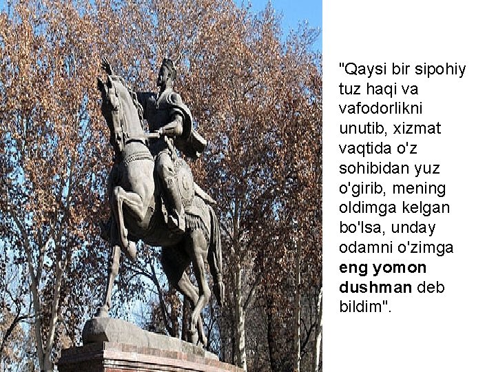 "Qaysi bir sipohiy tuz haqi va vafodorlikni unutib, xizmat vaqtida o'z sohibidan yuz o'girib,