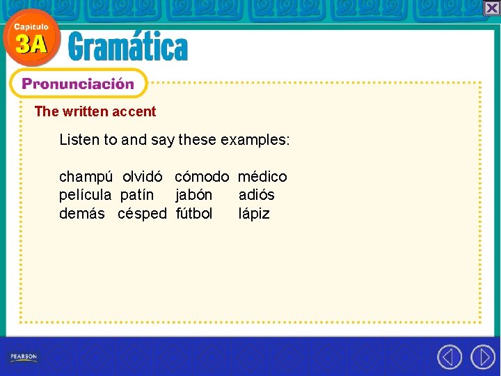 The written accent Listen to and say these examples: champú olvidó cómodo médico película