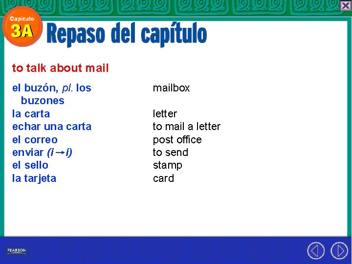 to talk about mail el buzón, pl. los buzones la carta echar una carta