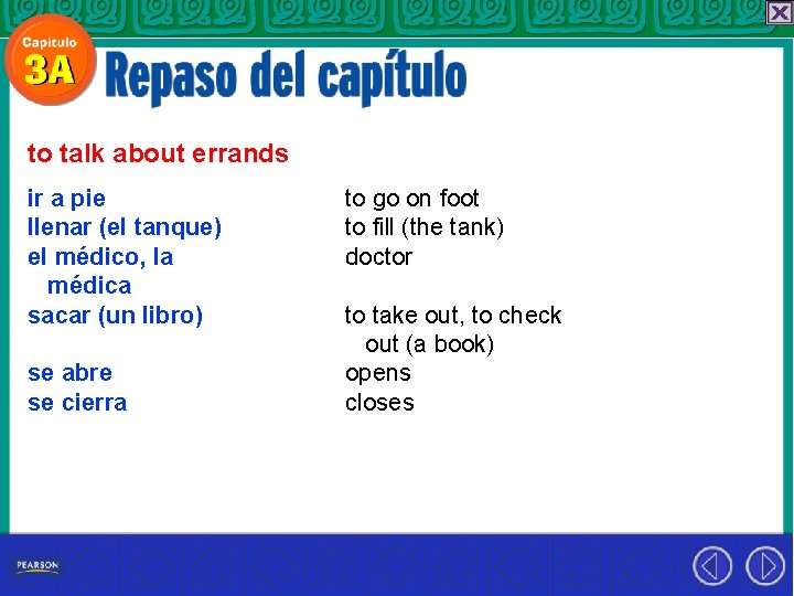 to talk about errands ir a pie llenar (el tanque) el médico, la médica