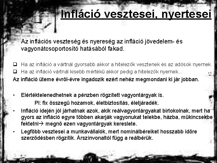 Infláció vesztesei, nyertesei Az inflációs veszteség és nyereség az infláció jövedelem- és vagyonátcsoportosító hatásából