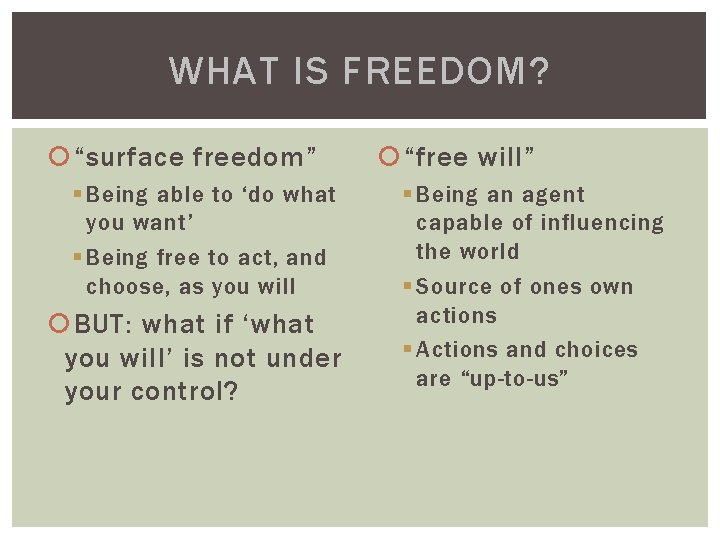 WHAT IS FREEDOM? “surface freedom” § Being able to ‘do what you want’ §