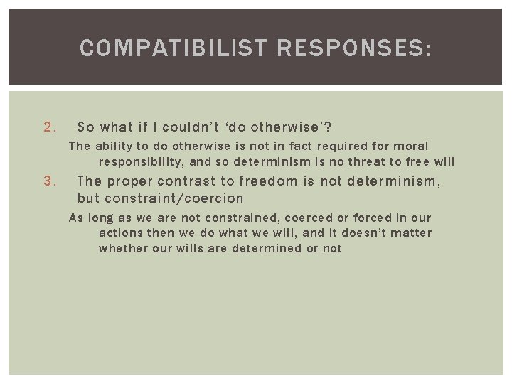 COMPATIBILIST RESPONSES: 2. So what if I couldn’t ‘do otherwise’? The ability to do