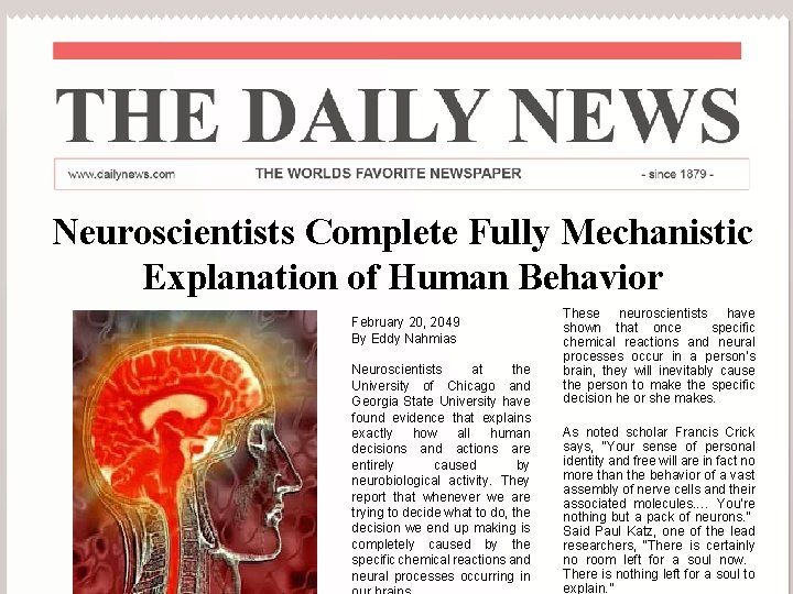 Neuroscientists Complete Fully Mechanistic Explanation of Human Behavior February 20, 2049 By Eddy Nahmias