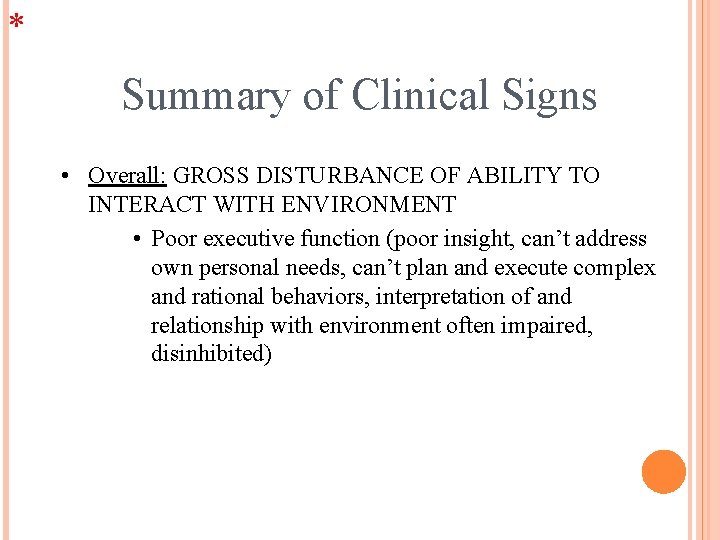* Summary of Clinical Signs • Overall: GROSS DISTURBANCE OF ABILITY TO INTERACT WITH
