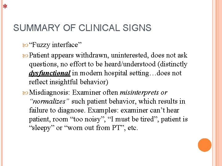 * SUMMARY OF CLINICAL SIGNS “Fuzzy interface” Patient appears withdrawn, uninterested, does not ask