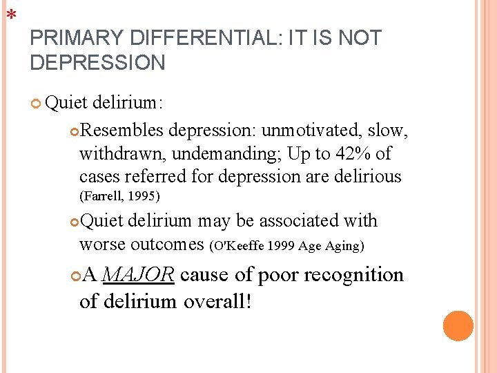 * PRIMARY DIFFERENTIAL: IT IS NOT DEPRESSION Quiet delirium: Resembles depression: unmotivated, slow, withdrawn,