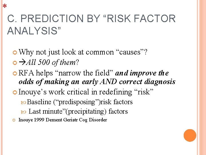 * C. PREDICTION BY “RISK FACTOR ANALYSIS” Why not just look at common “causes”?