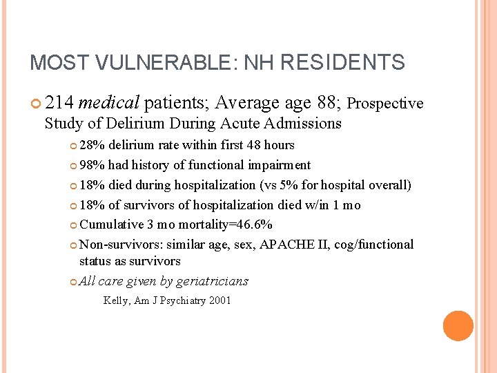 MOST VULNERABLE: NH RESIDENTS 214 medical patients; Average 88; Prospective Study of Delirium During