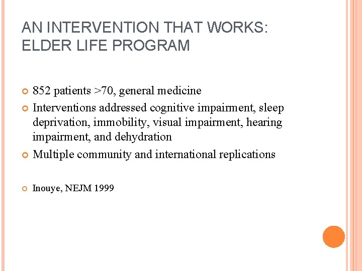 AN INTERVENTION THAT WORKS: ELDER LIFE PROGRAM 852 patients >70, general medicine Interventions addressed