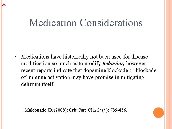 * Medication Considerations • Medications have historically not been used for disease modification so